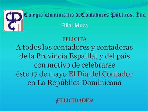 Dentro del marco de la celebración del día del contador público y buscando contribuir al desarrollo de competencias de estudiantes, docentes, egresados y profesionales. Colegio de Contadores Moca: Día del Contador Público en la ...