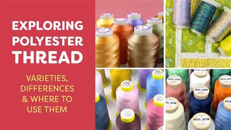 Exploring Polyester Thread Varieties Differences And Where To Use Them