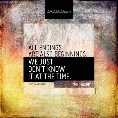 All endings are also beginnings ~ @MitchAlbom - WOrds CAn DO