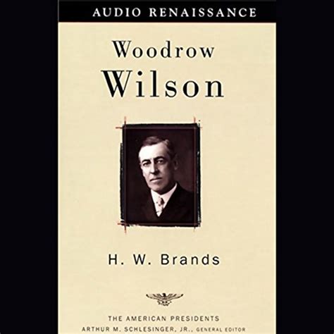 Woodrow Wilson Audio Download Richard Rohan H W Brands Macmillan
