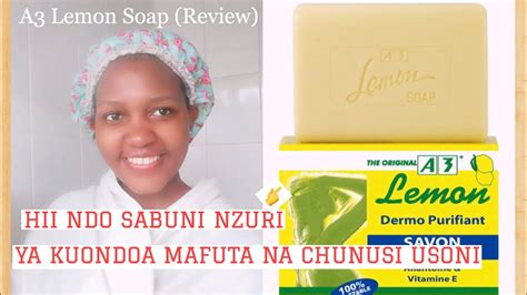 A3 Lemon Dermo Purifying Soap Review Sabuni Nzuri Ya Kuondoa Mafuta
