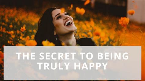 The Secret To Being Truly Happy