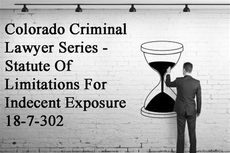 Colorado Criminal Lawyer Series Statute Of Limitations For Indecent