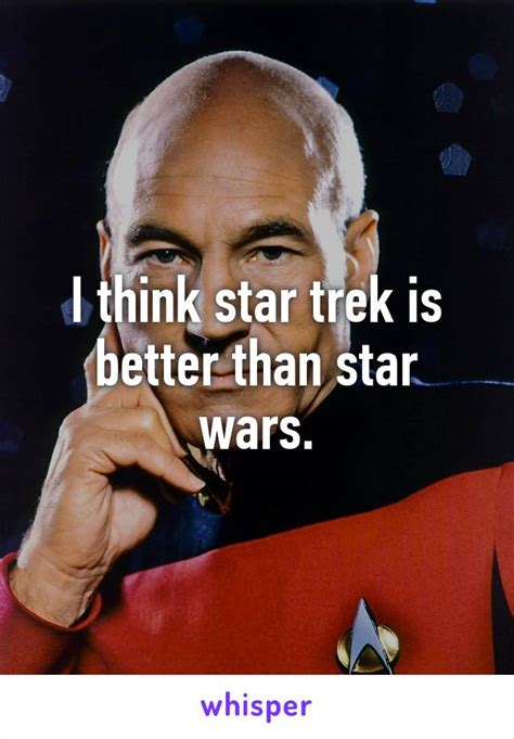 I Think Star Trek Is Better Than Star Wars