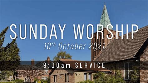 900am 10th October 2021 Worship Service All Saints Church Youtube