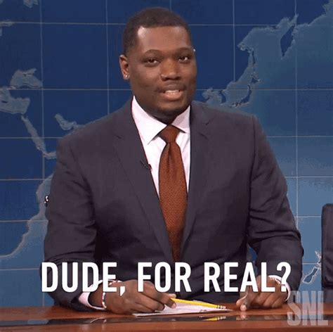 Dude For Real Michael Che Gif Dude For Real Michael Che Saturday Night Live Discover Share