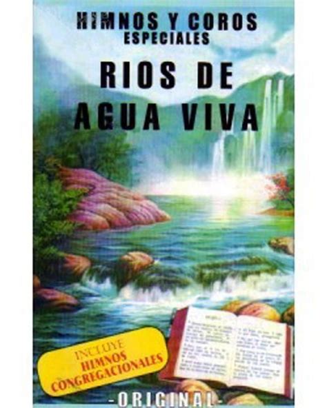 Himnario Rios De Agua Viva En 2020 Rios De Agua Viva Agua Viva Agua