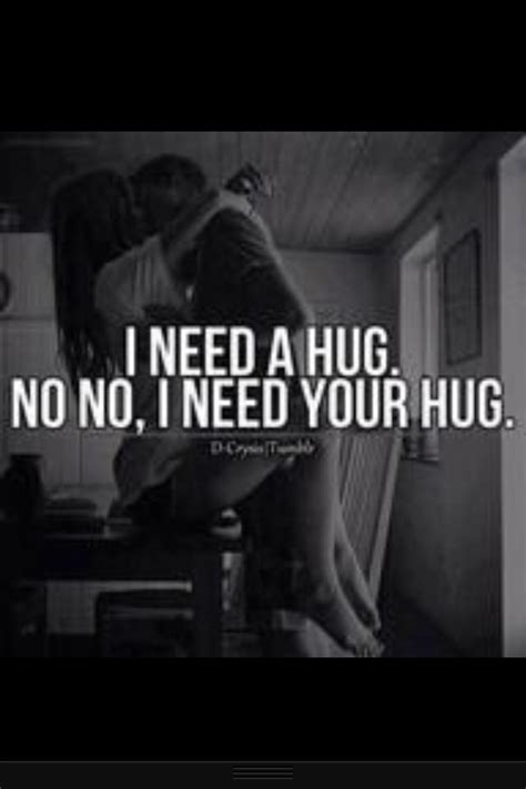 I Need Your Hug Quotes Quotesgram