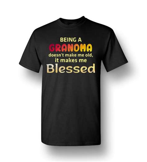 being a grandma doesn t make me old it makes me blessed men short sleeve t shirt dreamstees