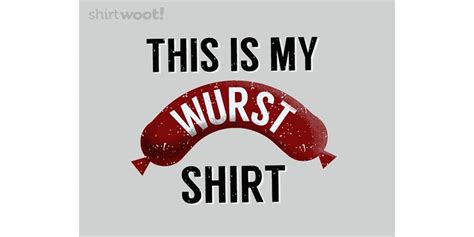 The Wurst Shirt