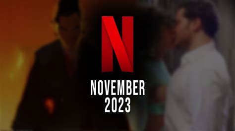 Whats Coming To Netflix In November 2023 New Originals