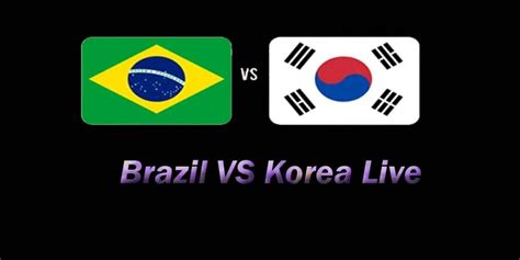 World Cup ~ Brazil Vs South Korea Live Match Info Match Lineups