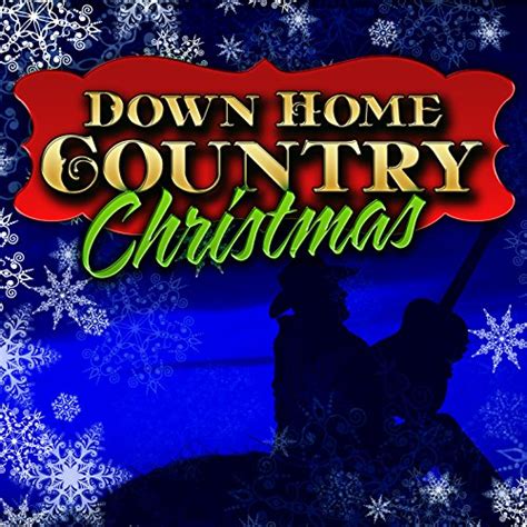 Down Home Country Christmas Country Nation Digital Music