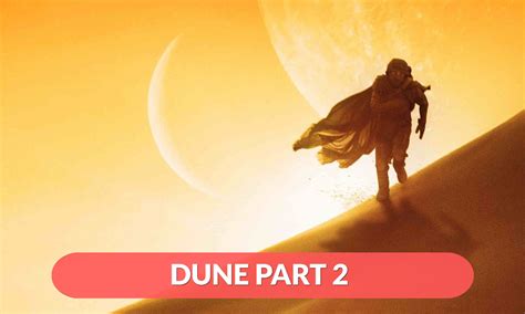 Dune Part 2 Release Date Has Been Confirmed Regaltribune