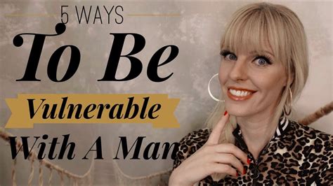 5 Ways To Be Vulnerable With A Man Youtube