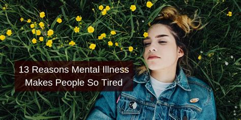 13 reasons mental illness makes people so tired the mighty