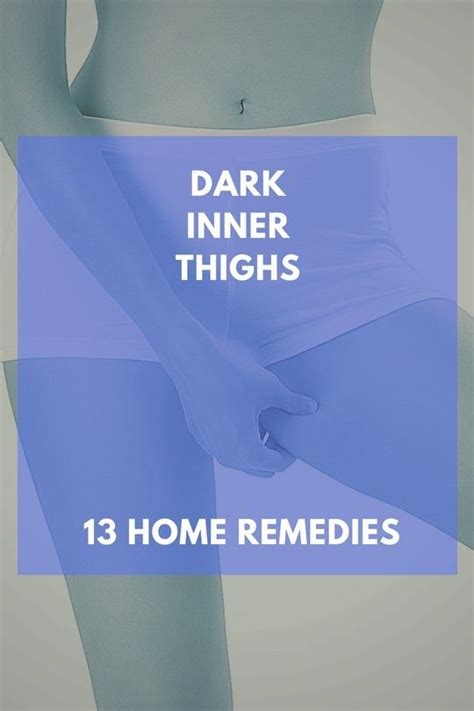 13 Effective Home Remedies To Get Rid Of Dark Inner Thighs With Images
