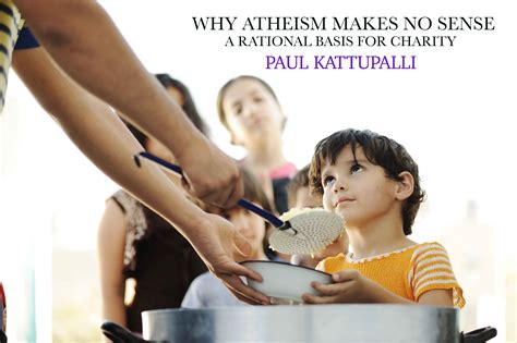 Why Atheism Makes No Sense Charity Defenders Voice