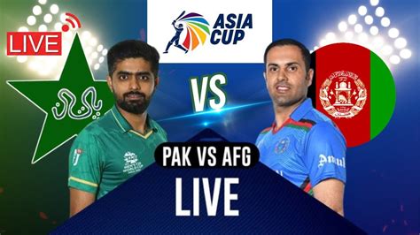 Pak Vs Afg Live How To Watch Live Pak Vs Afg Match In Asia Cup 2022