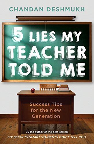 Five Lies My Teacher Told Me Success Tips For The New Generation By