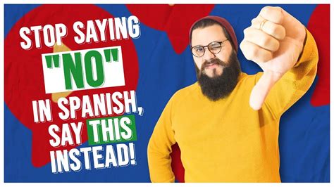 Stop Saying No In Spanish Say This Instead Youtube