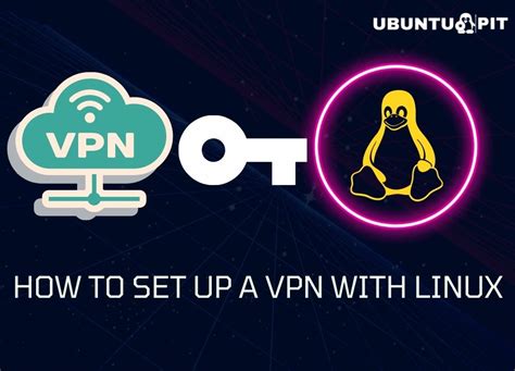 How To Set Up A Vpn With Linux A Comprehensive Beginners Guide