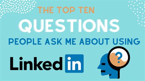 The Top Ten Questions About Using Linkedin Louise Brogan
