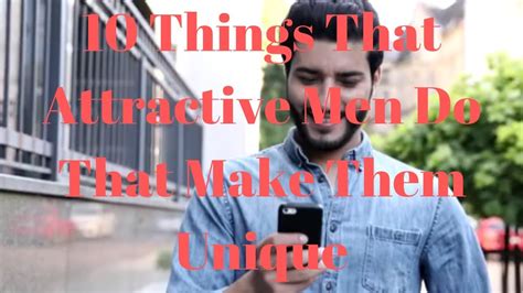 Things That Attractive Men Do That Make Them Unique Youtube