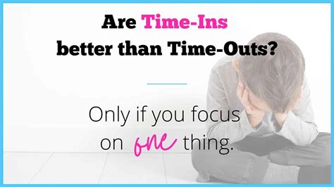 Are Time Ins Better Than Time Outs Only If You Focus On One Thing