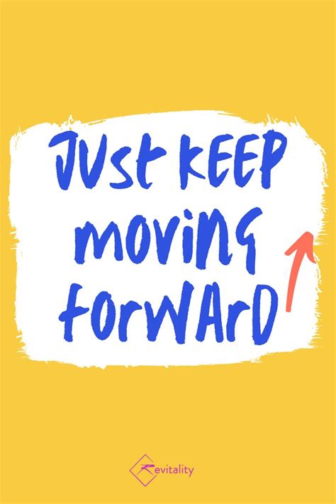 Just Keep Moving Forward Keep Moving Forward Keep Moving Moving Forward