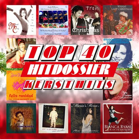 Kerst Hits Top 40 Hitdossier Top 100 On Spotify