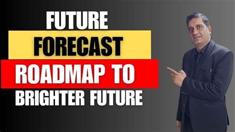 Future Forecast Unveiling The Roadmap To The Brighter Future