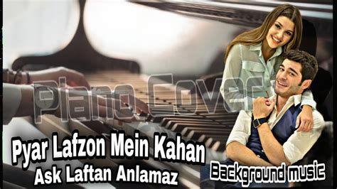 Pyar Lafzon Mein Kahan Piano Cover Ask Laftan Anlamaz Background