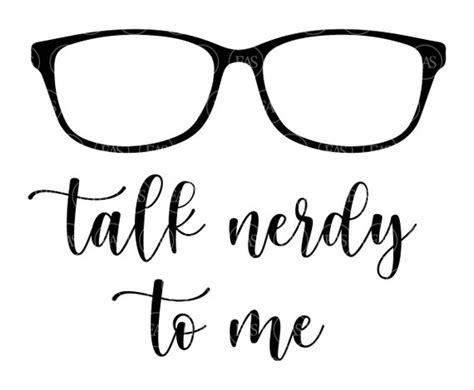 Talk Nerdy To Me Svg Nerdy Glasses Nerd Svg Geek Svg Etsy