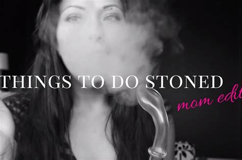 things to do stoned mom edition the stoner mom