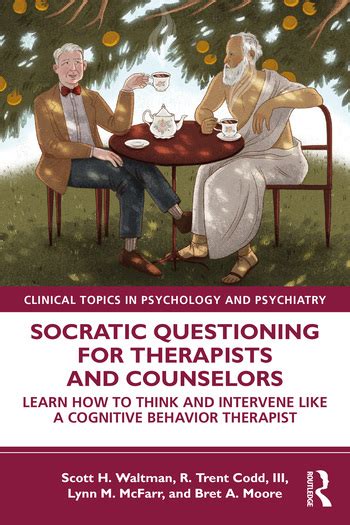 Socratic Questioning For Therapists And Counselors Learn How To Think