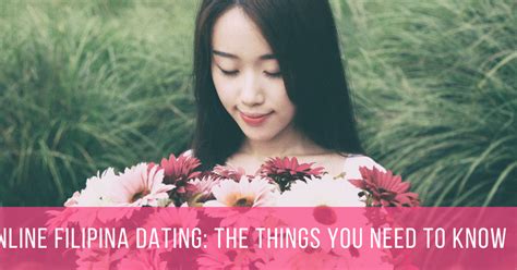 Online Filipina Dating The Things You Need To Know Kumagcow