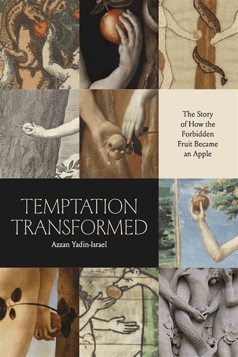 Temptation Transformed The Story Of How The Forbidden Fruit Became An Apple Princeton