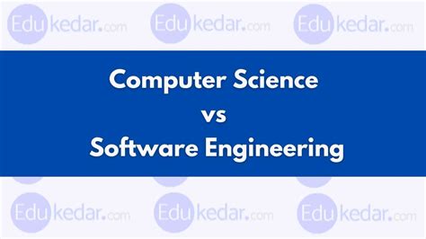 Computer Science Vs Software Engineering Differences And Scope