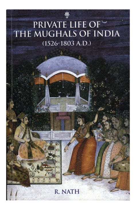 Private Life Of The Mughals Of India 1526 1803 Ad Buy Private
