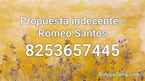 Propuesta Indecente Romeo Santos Roblox Id Roblox Music Codes