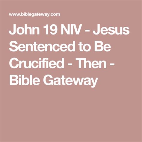 John 19 Niv Jesus Sentenced To Be Crucified Then Bible Gateway