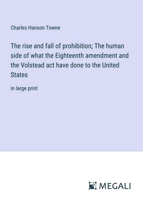 The Rise And Fall Of Prohibition The Human Side Of What The Eighteenth