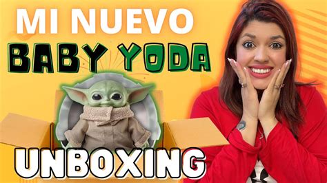 Mi Nuevo Baby Yoda 🥰 Unboxing Time 🤩 Youtube