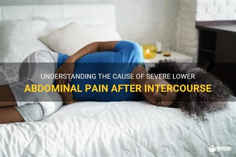 Understanding The Cause Of Severe Lower Abdominal Pain After Intercourse Medshun
