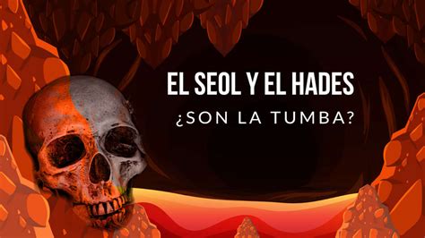 Que Significa El Seol Y El Hades En La Biblia Sepultura