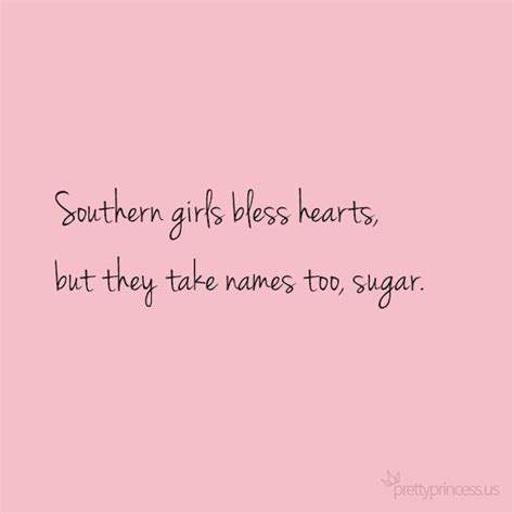 Southern Girls Bless Hearts But They Take Names Too Sugar Southern