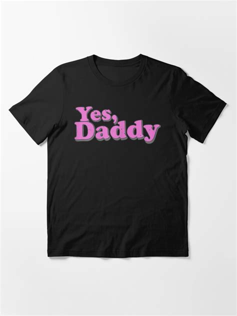 Womens Womens Yes Daddy Kinky Bdsm Dom Sub Sexy Essential T Shirt For