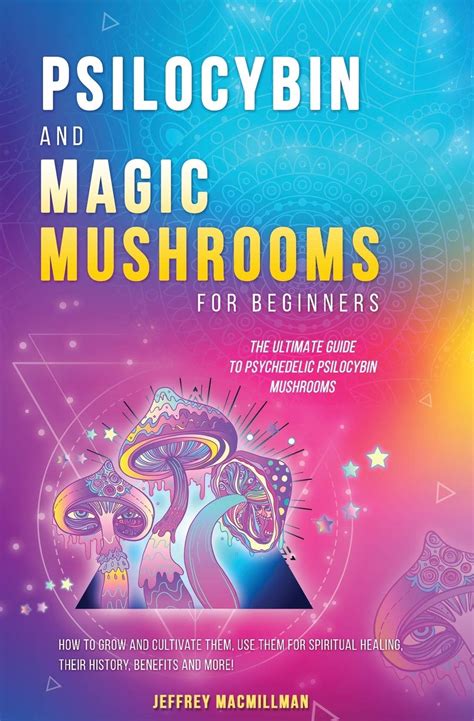 Buy Psilocybin And Magic Mushrooms For Beginners The Ultimate Guide To