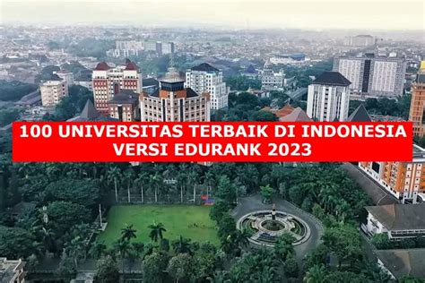 Berikut 100 Universitas Terbaik Di Indonesia Versi Edurank 2023 Ada